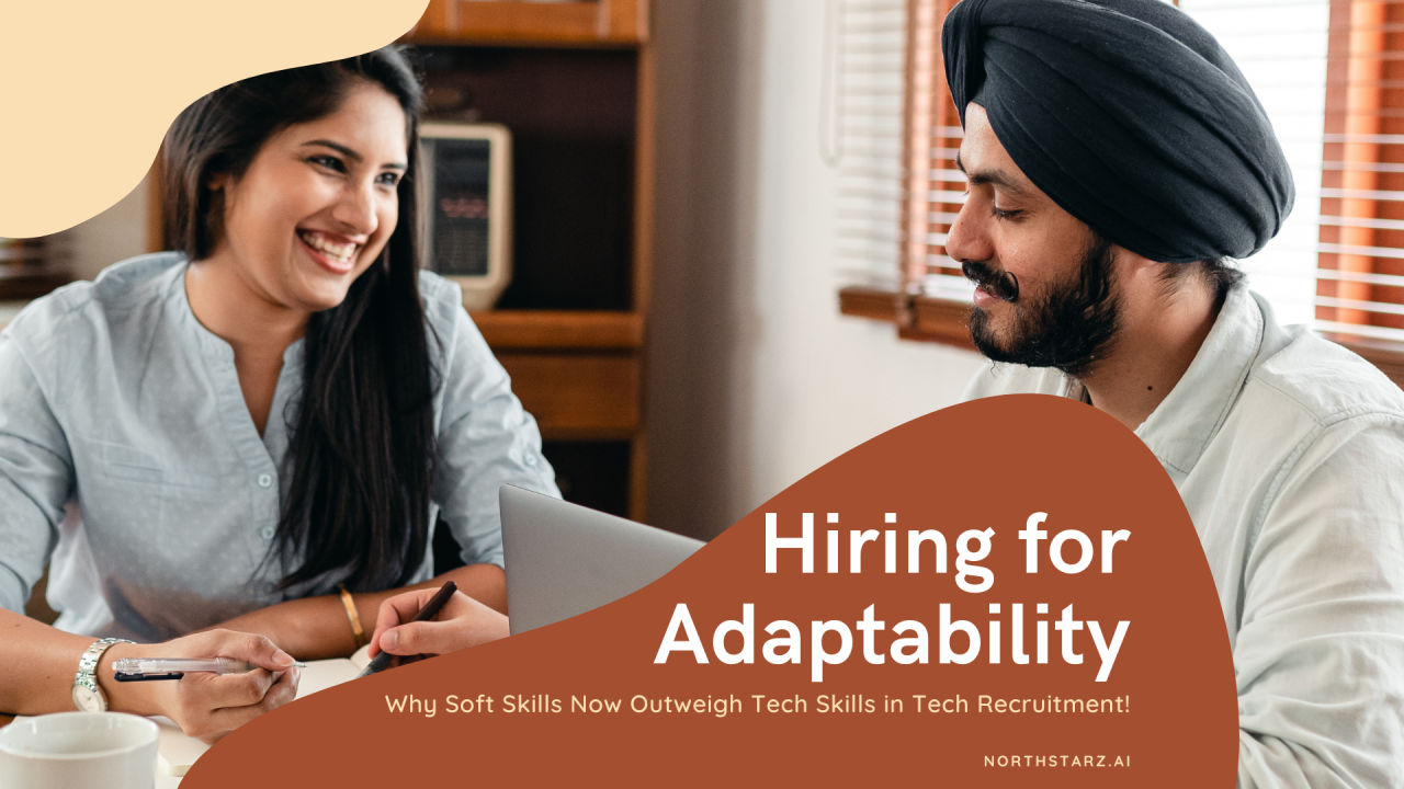 Hiring for Adaptability Why Soft Skills Now Outweigh Tech Skills in Tech Recruitment!