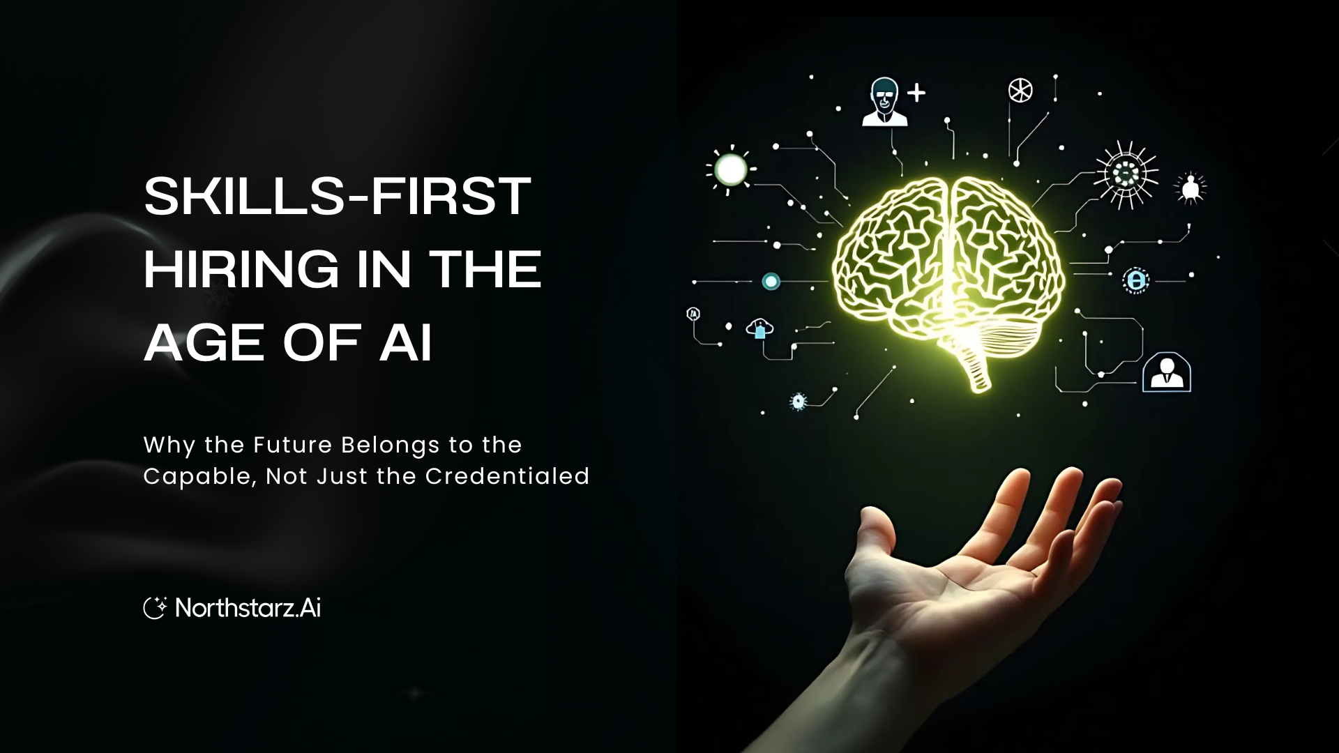 Skills-First Hiring in the Age of AI: Why the Future Belongs to the Capable, Not Just the Credentialed